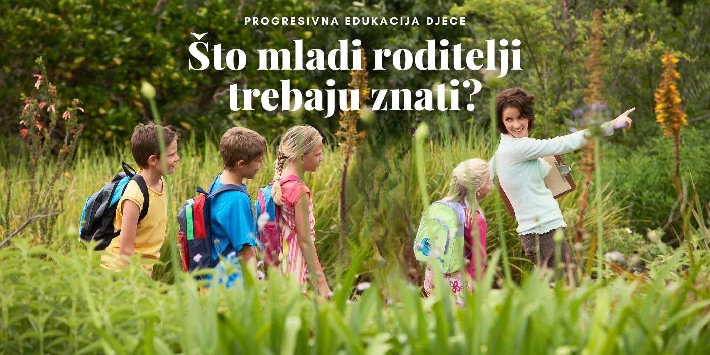 Progresivna Edukacija To Mladi Roditelji Trebaju Znati Korisni Savjeti