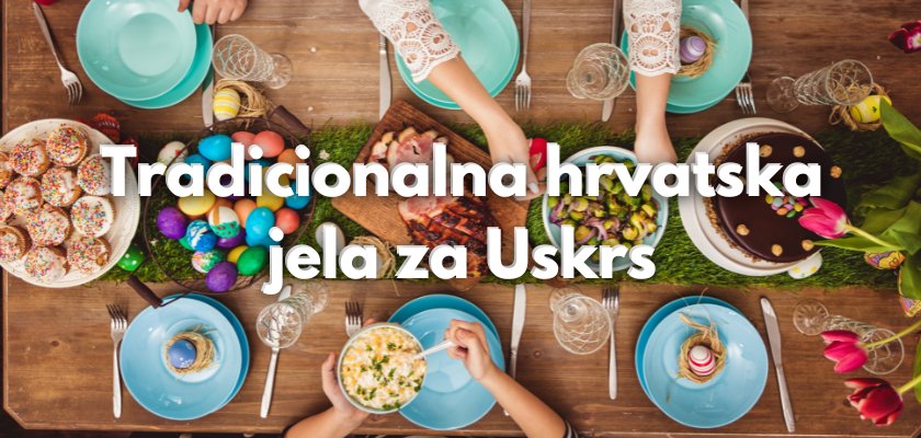 Tradicionalna hrvatska jela za Uskrs